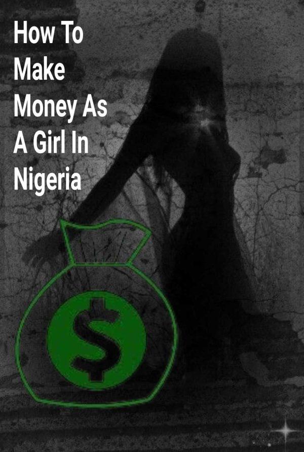 How To Make Money As A Girl In Nigeria